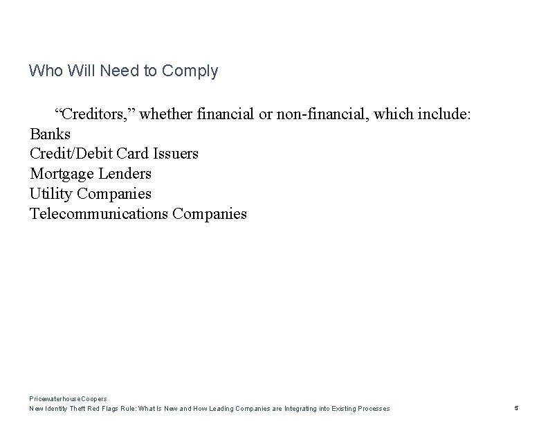 Who Will Need to Comply “Creditors, ” whether financial or non-financial, which include: Banks