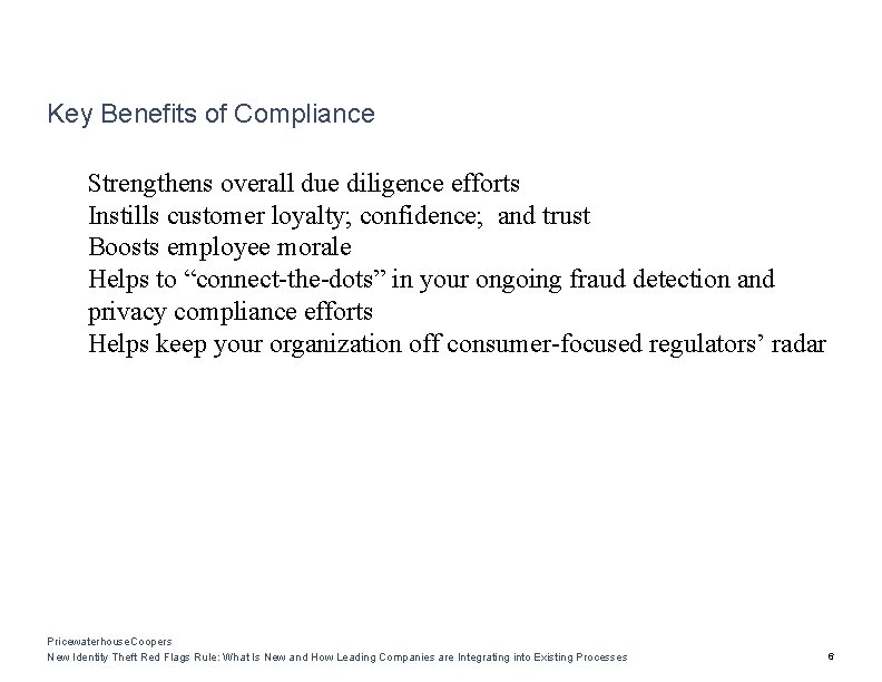 Key Benefits of Compliance Strengthens overall due diligence efforts Instills customer loyalty; confidence; and