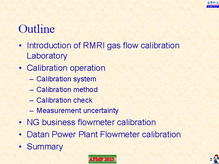 Outline • Introduction of RMRI gas flow calibration Laboratory • Calibration operation – –