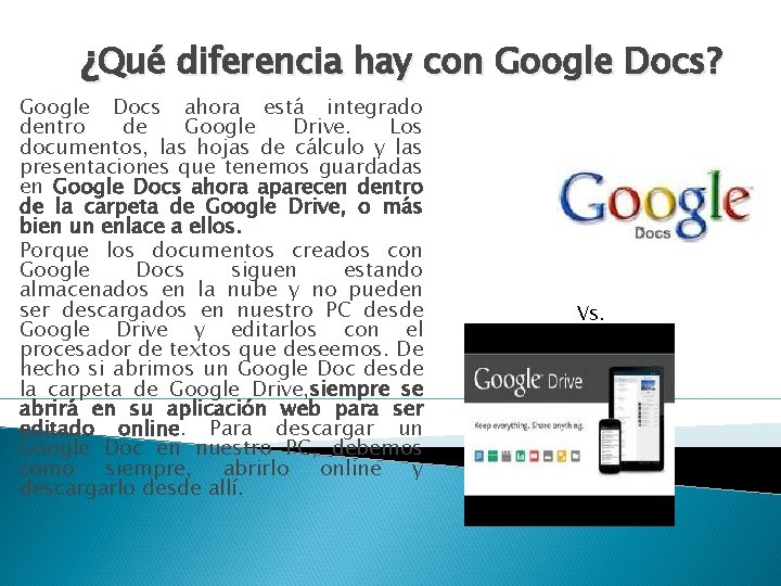 ¿Qué diferencia hay con Google Docs? Google Docs ahora está integrado dentro de Google