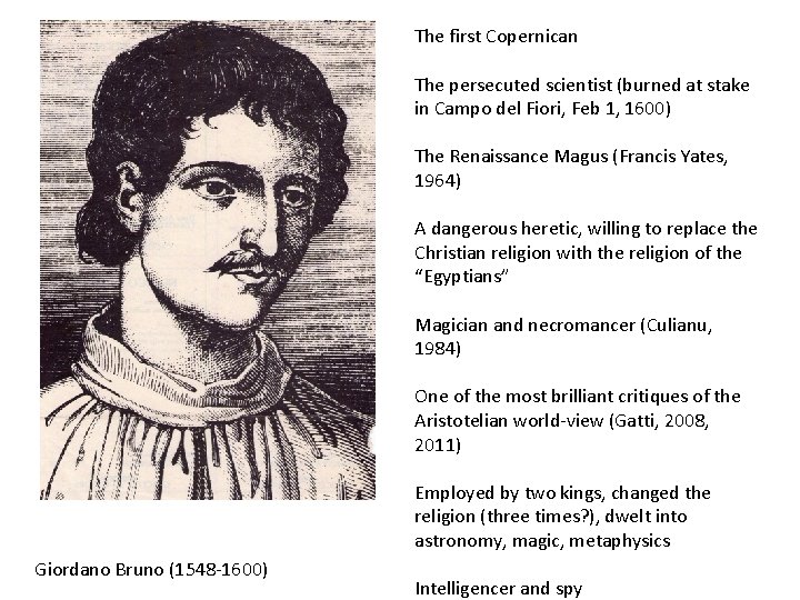 The first Copernican The persecuted scientist (burned at stake in Campo del Fiori, Feb