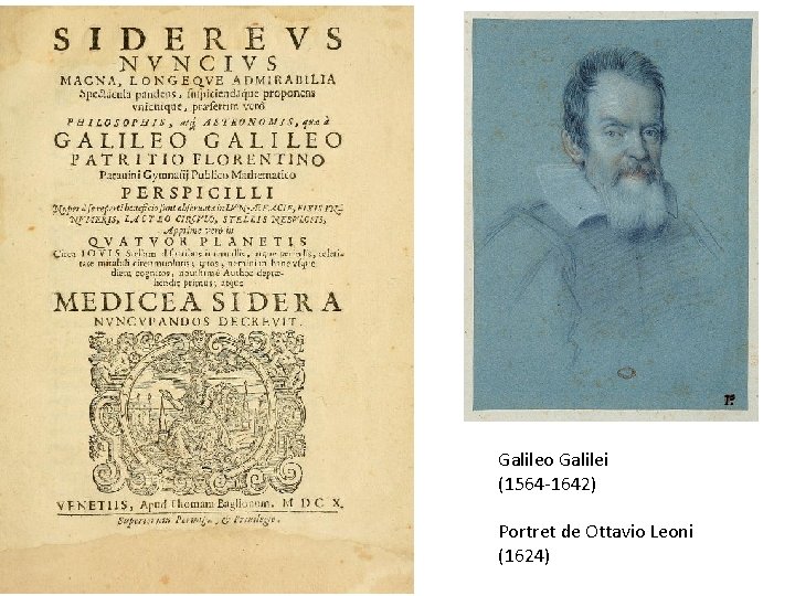 Galileo Galilei (1564 -1642) Portret de Ottavio Leoni (1624) 