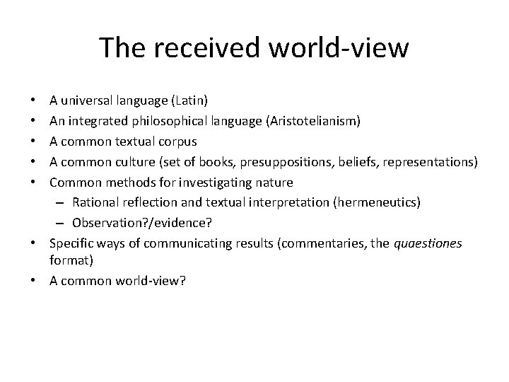 The received world-view A universal language (Latin) An integrated philosophical language (Aristotelianism) A common