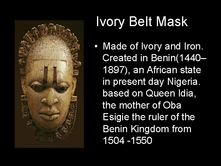 Ivory Belt Mask • Made of Ivory and Iron. Created in Benin(1440– 1897), an