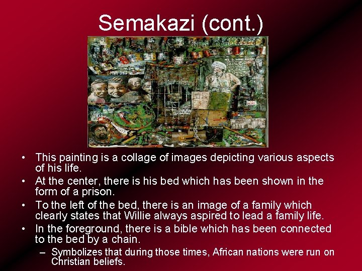 Semakazi (cont. ) • This painting is a collage of images depicting various aspects