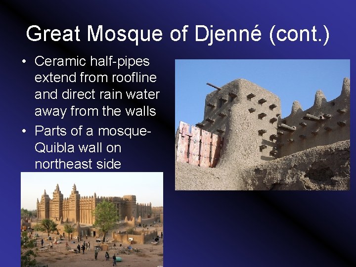 Great Mosque of Djenné (cont. ) • Ceramic half-pipes extend from roofline and direct