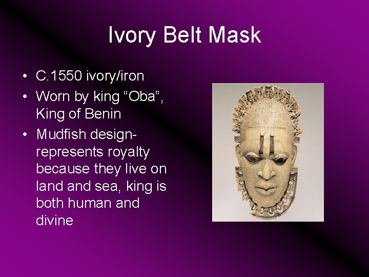 Ivory Belt Mask • C. 1550 ivory/iron • Worn by king “Oba”, King of