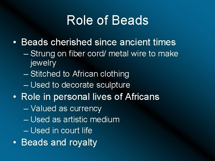 Role of Beads • Beads cherished since ancient times – Strung on fiber cord/