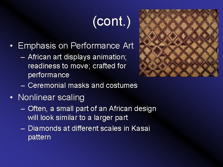 (cont. ) • Emphasis on Performance Art – African art displays animation; readiness to
