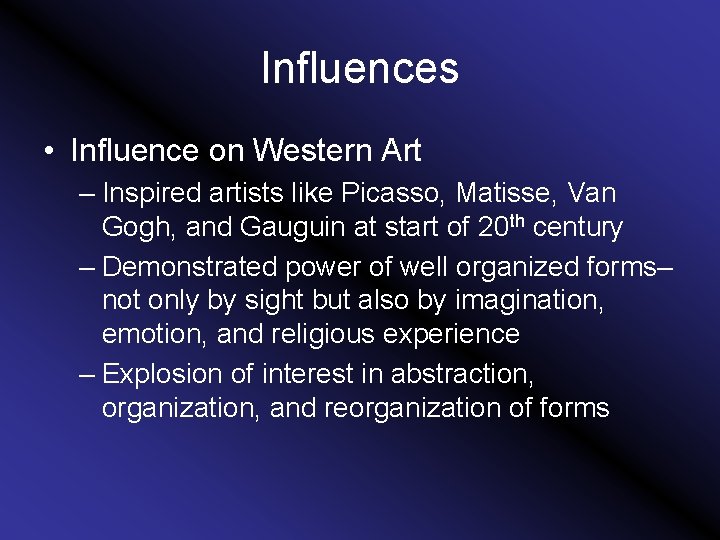 Influences • Influence on Western Art – Inspired artists like Picasso, Matisse, Van Gogh,