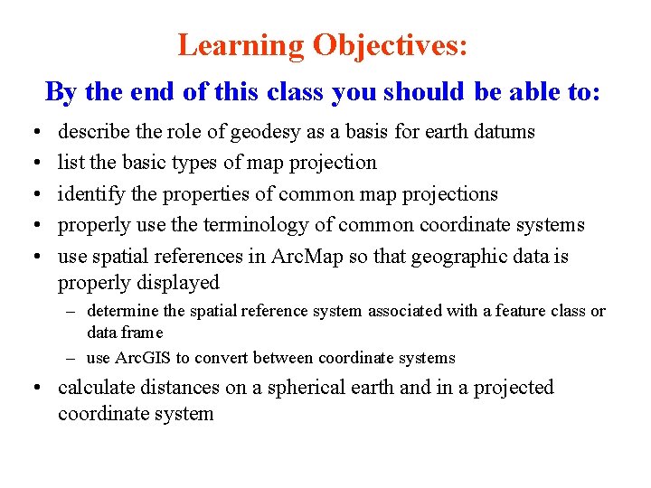 Learning Objectives: By the end of this class you should be able to: •