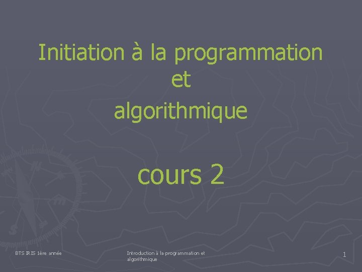 Initiation à la programmation et algorithmique cours 2 BTS IRIS 1ère année Introduction à