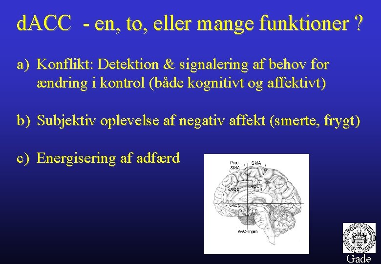 d. ACC - en, to, eller mange funktioner ? a) Konflikt: Detektion & signalering