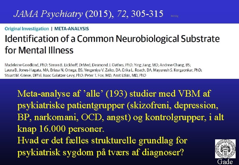 JAMA Psychiatry (2015), 72, 305 -315 #a 933 g Meta-analyse af ’alle’ (193) studier