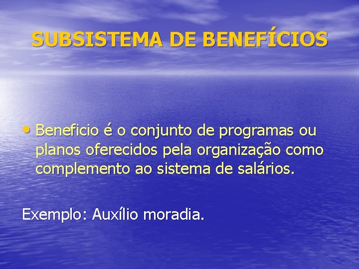 SUBSISTEMA DE BENEFÍCIOS • Beneficio é o conjunto de programas ou planos oferecidos pela