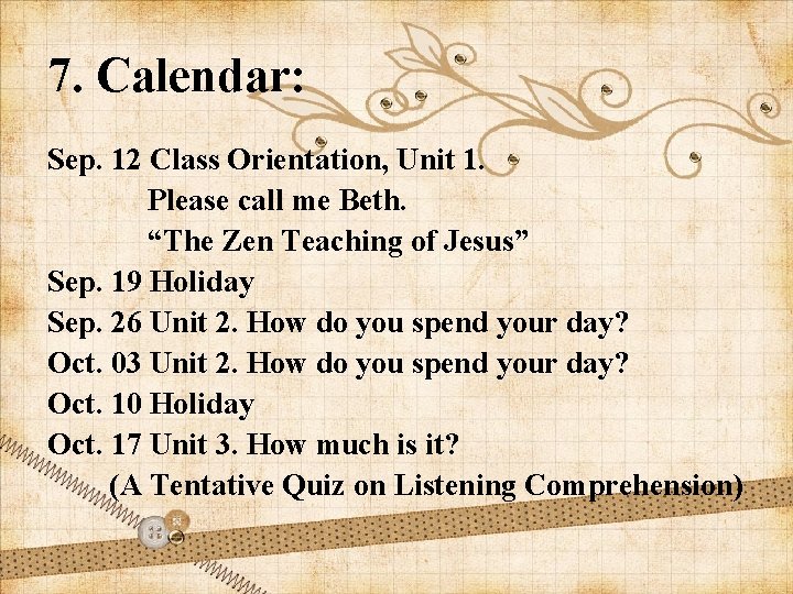 7. Calendar: Sep. 12 Class Orientation, Unit 1. Please call me Beth. “The Zen