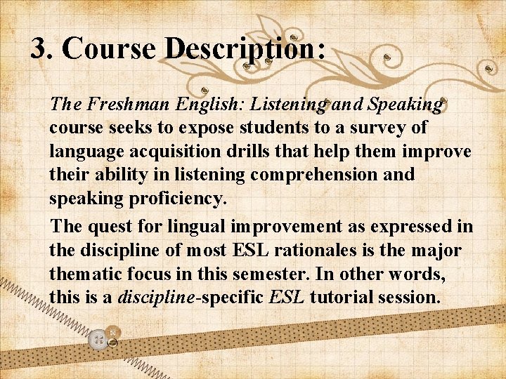 3. Course Description: The Freshman English: Listening and Speaking course seeks to expose students