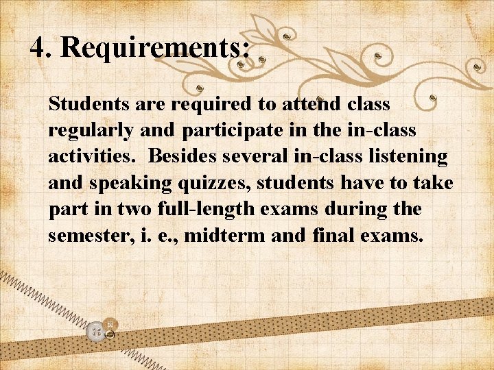 4. Requirements: Students are required to attend class regularly and participate in the in-class