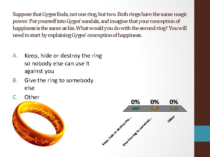 Suppose that Gyges finds, not one ring, but two. Both rings have the same