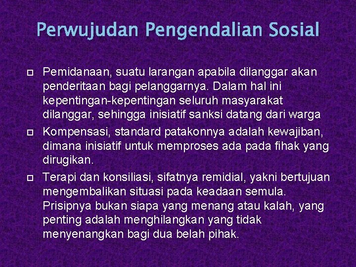 Perwujudan Pengendalian Sosial Pemidanaan, suatu larangan apabila dilanggar akan penderitaan bagi pelanggarnya. Dalam hal