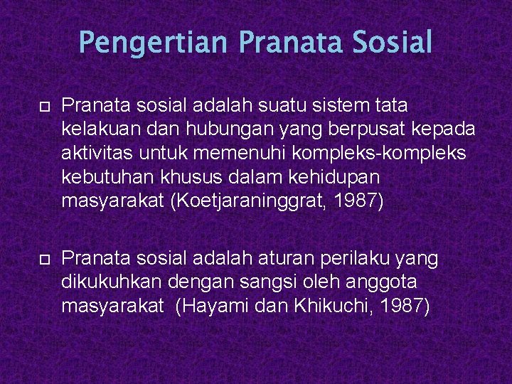 Pengertian Pranata Sosial Pranata sosial adalah suatu sistem tata kelakuan dan hubungan yang berpusat