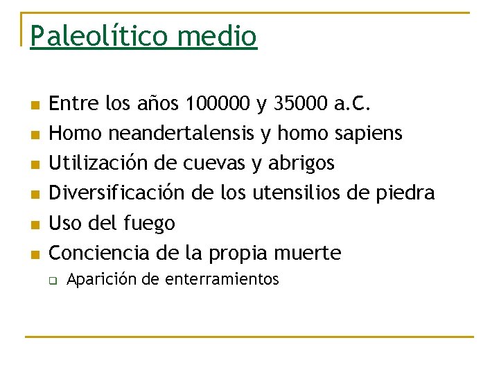 Paleolítico medio n n n Entre los años 100000 y 35000 a. C. Homo