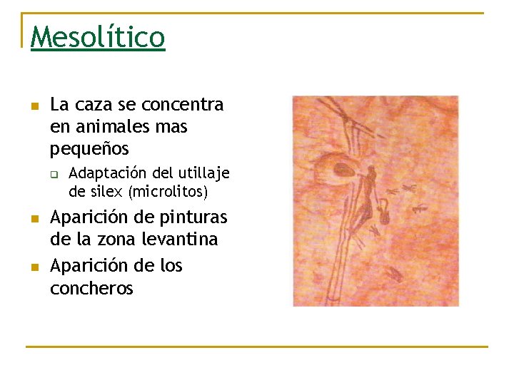 Mesolítico n La caza se concentra en animales mas pequeños q n n Adaptación