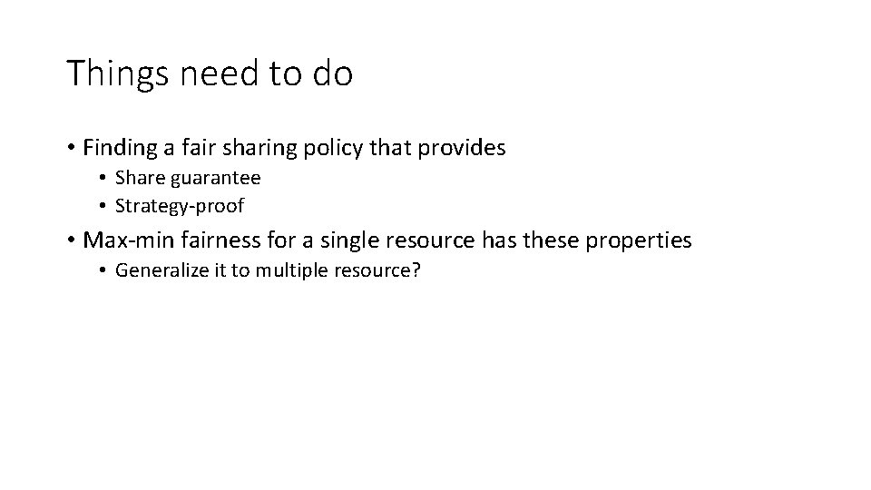 Things need to do • Finding a fair sharing policy that provides • Share