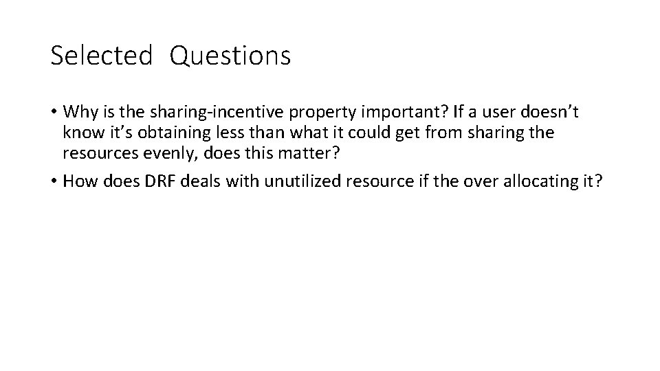 Selected Questions • Why is the sharing‐incentive property important? If a user doesn’t know