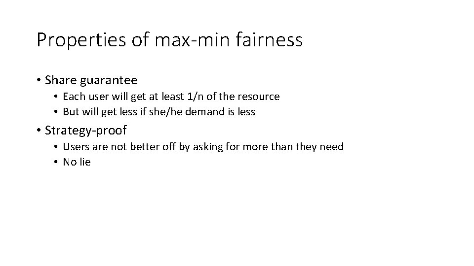 Properties of max-min fairness • Share guarantee • Each user will get at least