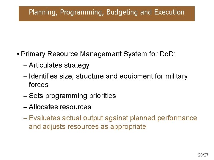 Planning, Programming, Budgeting and Execution • Primary Resource Management System for Do. D: –