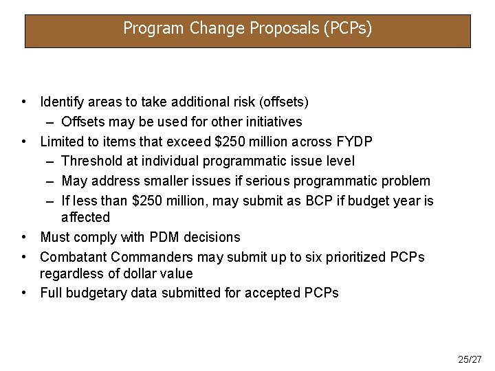 Program Change Proposals (PCPs) • Identify areas to take additional risk (offsets) – Offsets