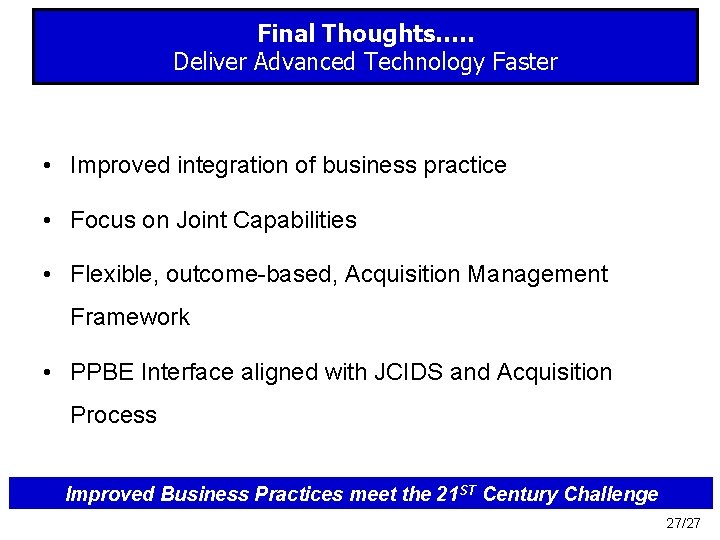 Final Thoughts…. . Deliver Advanced Technology Faster • Improved integration of business practice •