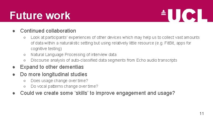 Future work ● Continued collaboration ○ ○ ○ Look at participants’ experiences of other