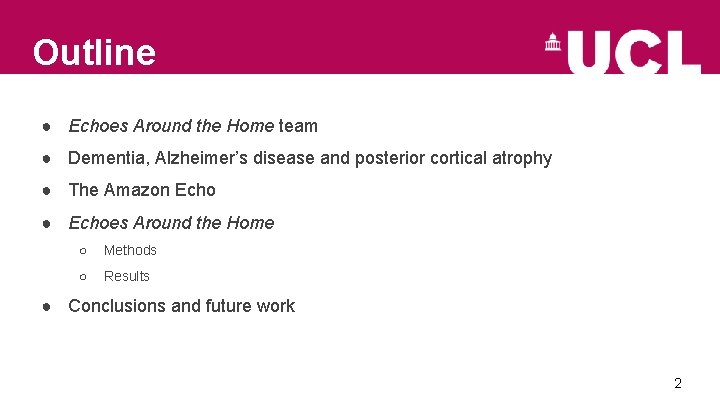 Outline ● Echoes Around the Home team ● Dementia, Alzheimer’s disease and posterior cortical