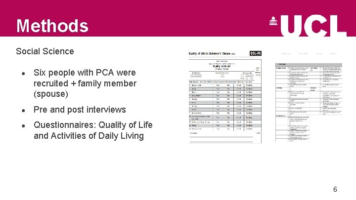 Methods Social Science ● Six people with PCA were recruited + family member (spouse)