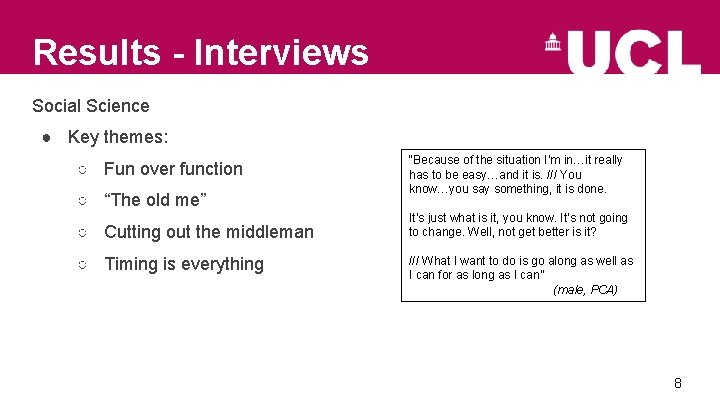 Results - Interviews Social Science ● Key themes: ○ Fun over function ○ “The