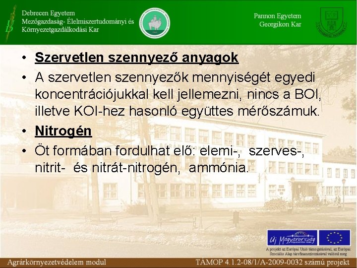  • Szervetlen szennyező anyagok • A szervetlen szennyezők mennyiségét egyedi koncentrációjukkal kell jellemezni,