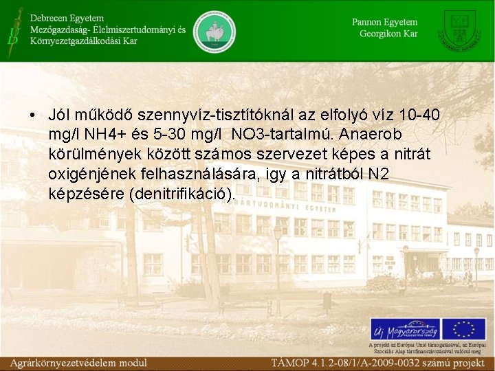  • Jól működő szennyvíz-tisztítóknál az elfolyó víz 10 -40 mg/l NH 4+ és