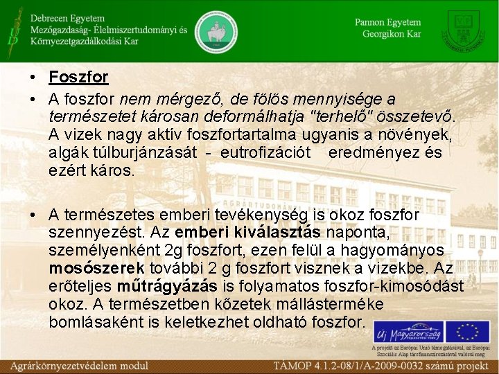  • Foszfor • A foszfor nem mérgező, de fölös mennyisége a természetet károsan