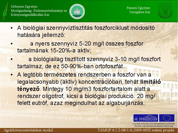  • A biológiai szennyvíztísztitás foszforciklust módosító hatására jellemző: • a nyers szennyvíz 5