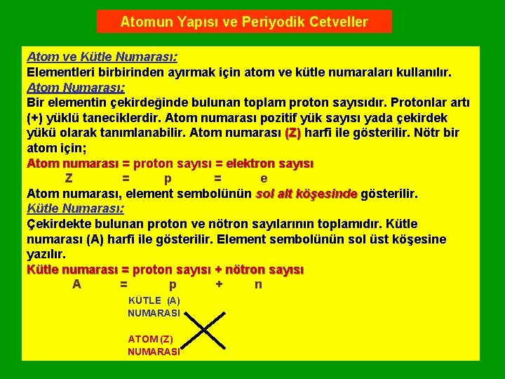 Atomun Yapısı ve Periyodik Cetveller Atom ve Kütle Numarası: Elementleri birbirinden ayırmak için atom