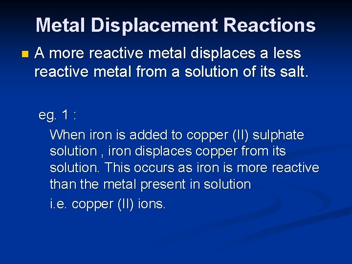 Metal Displacement Reactions n A more reactive metal displaces a less reactive metal from