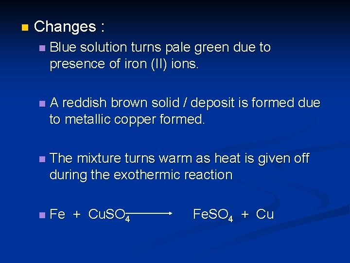 n Changes : n Blue solution turns pale green due to presence of iron
