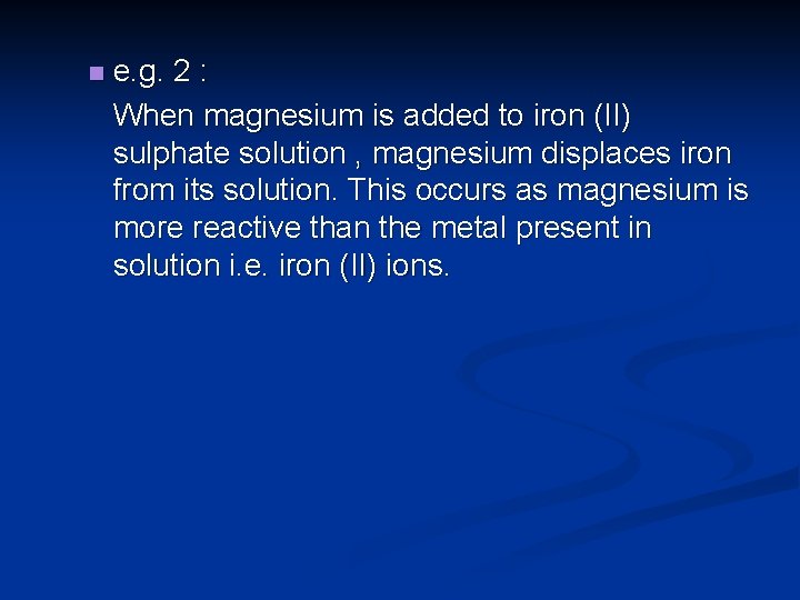 n e. g. 2 : When magnesium is added to iron (II) sulphate solution