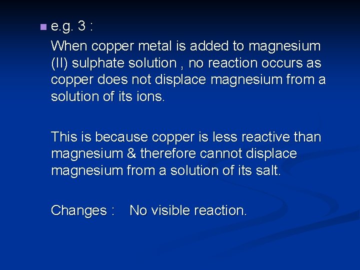 n e. g. 3 : When copper metal is added to magnesium (II) sulphate