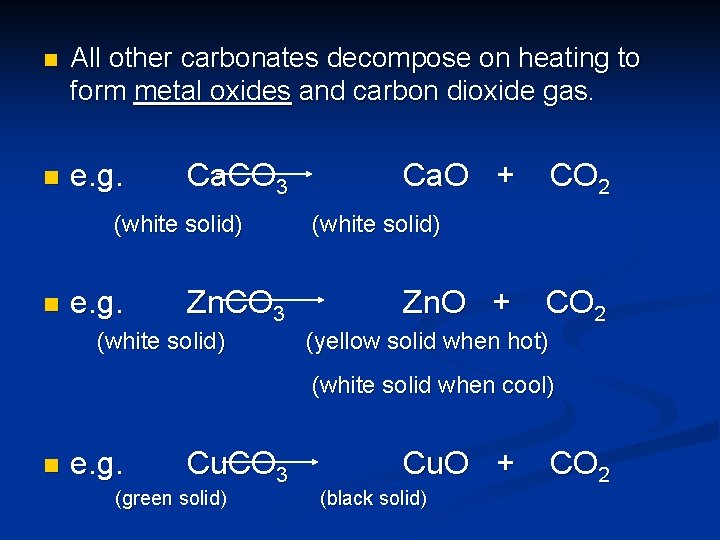 n All other carbonates decompose on heating to form metal oxides and carbon dioxide