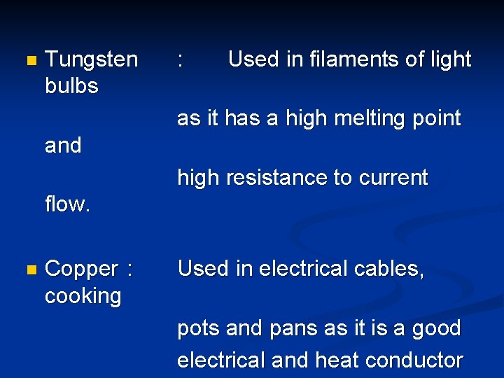 n Tungsten bulbs : Used in filaments of light as it has a high