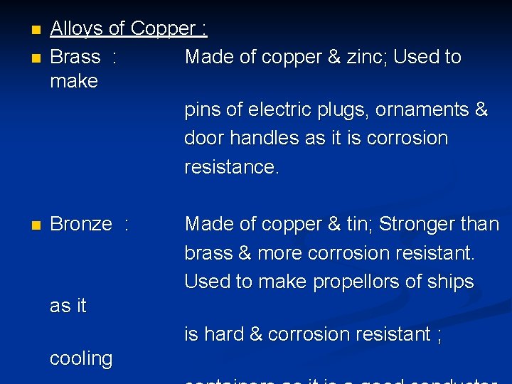 n n n Alloys of Copper : Brass : Made of copper & zinc;