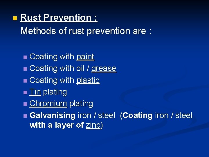 n Rust Prevention : Methods of rust prevention are : Coating with paint n